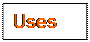 Text Box: Uses