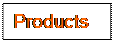 Text Box: Products